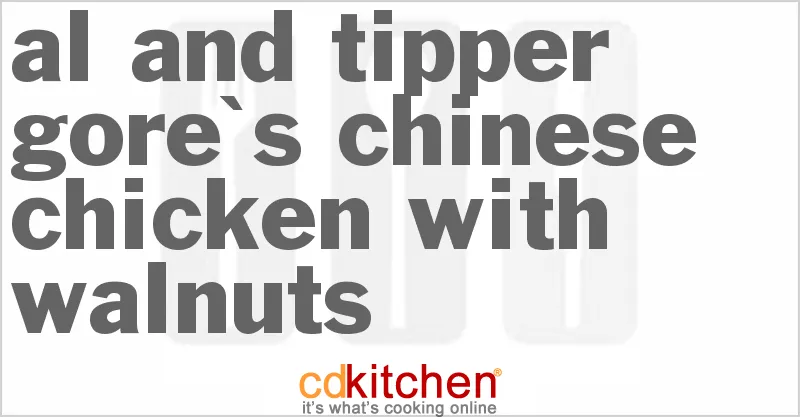 Al & Tipper Gores Chinese Chicken With Walnuts