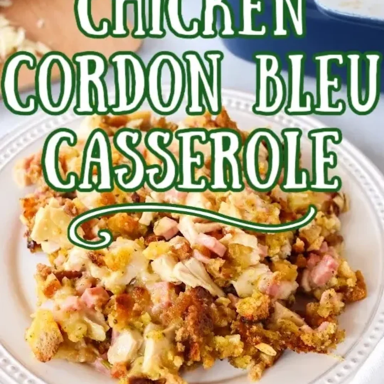 Chicken Cordon Bleu & Stuffing Casserole