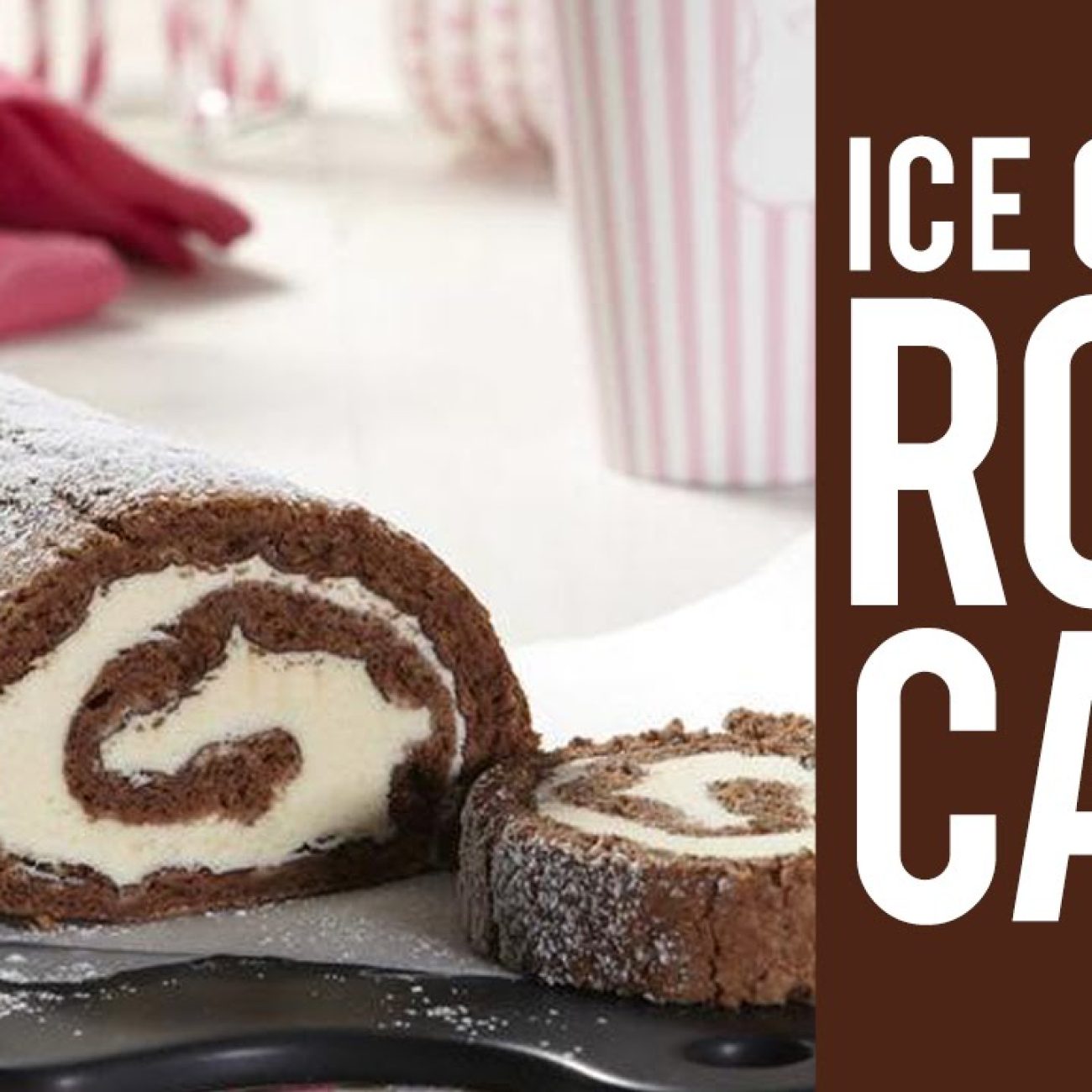 Chocolate Ice Cream Cake Roll