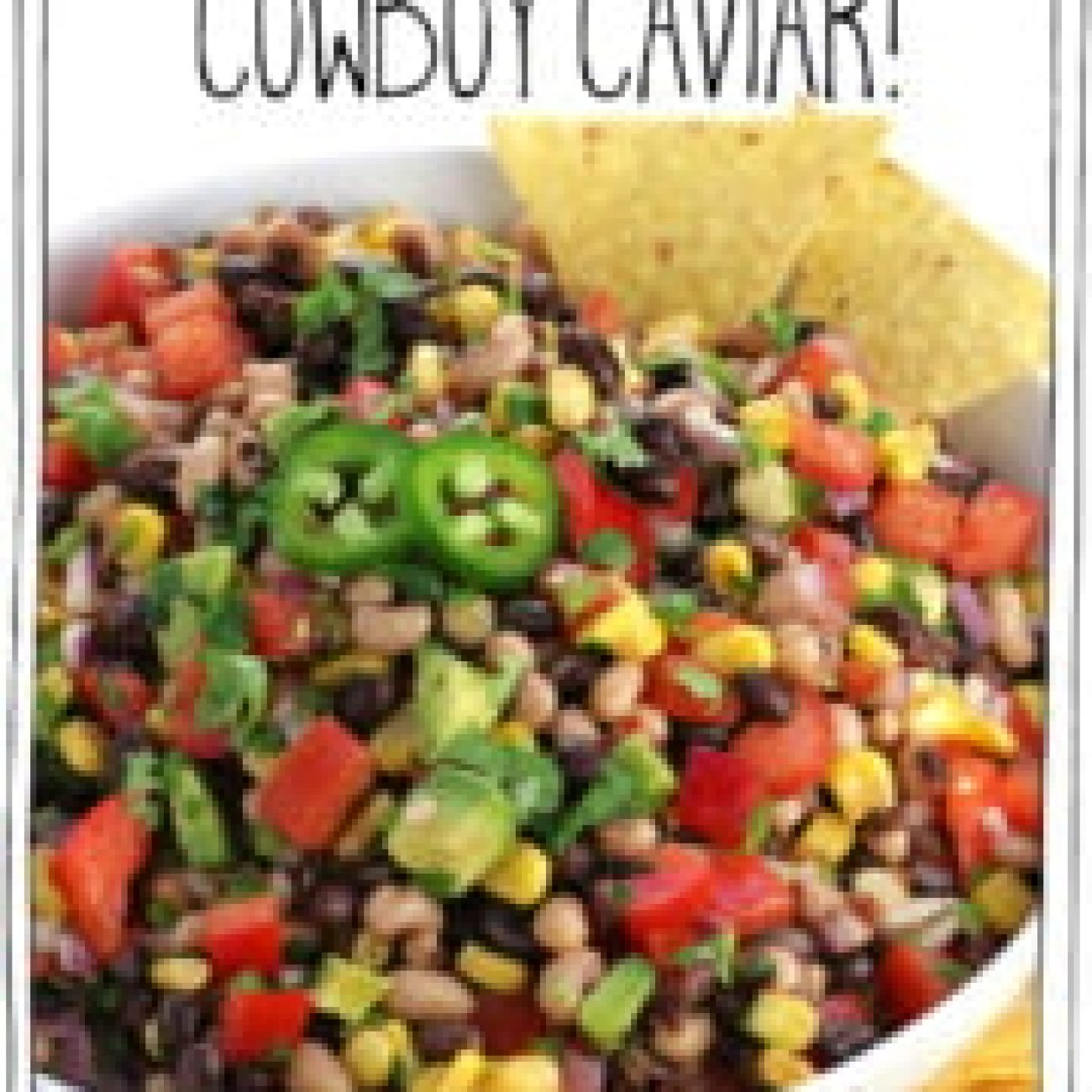 Cowgirl Hall of Fame’s Ultimate Texas Caviar Recipe