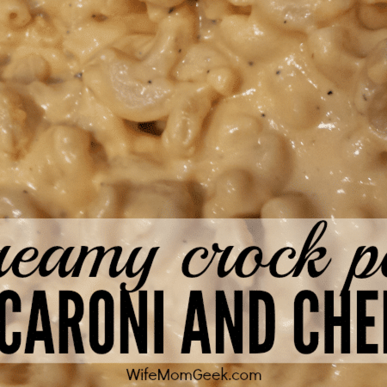 Creamy Crock Pot Mac N Cheese